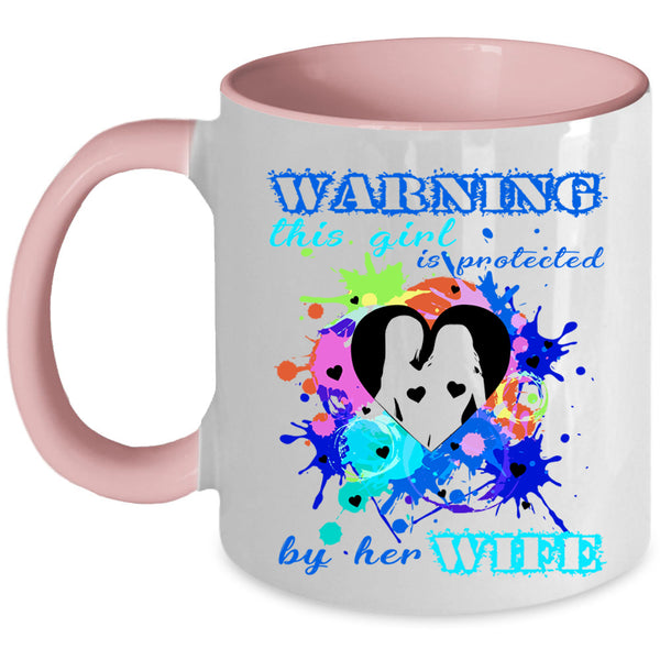 Cool Girls Coffee Mug, This Girl Is Protected By Her Wife Accent Mug