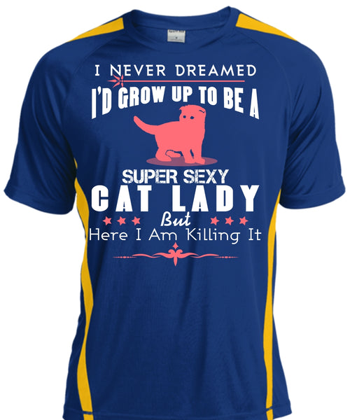 I'd Grow Up To Be A Cat Lady T Shirt, I Never Dreamed T Shirt