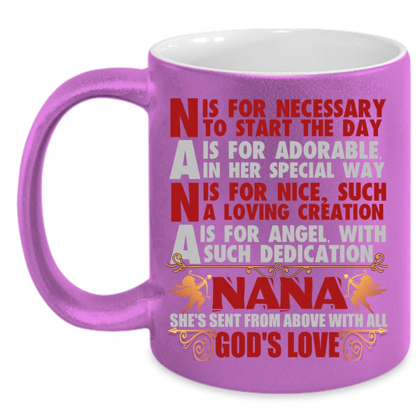 Nana Coffee Mug, She's Send From Above With All God's Love Coffee Cup