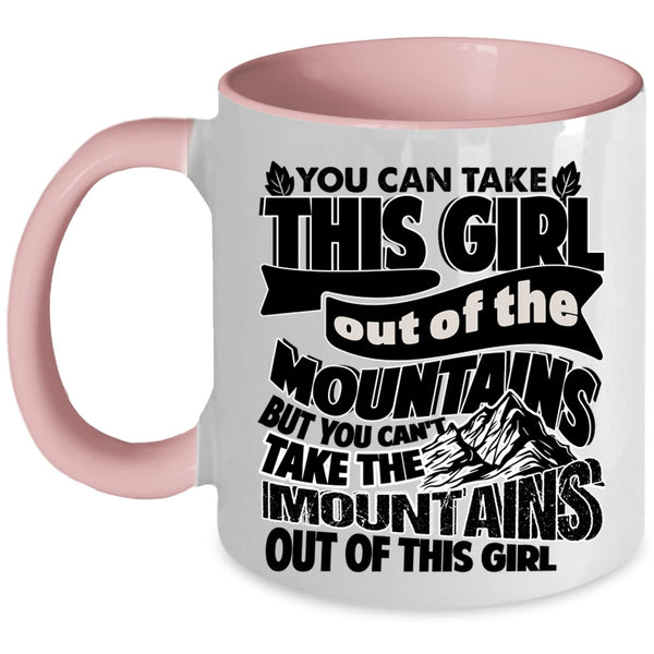Cute Girls Coffee Mug, You Can't Take The Mountains Out Of This Girl Accent Mug