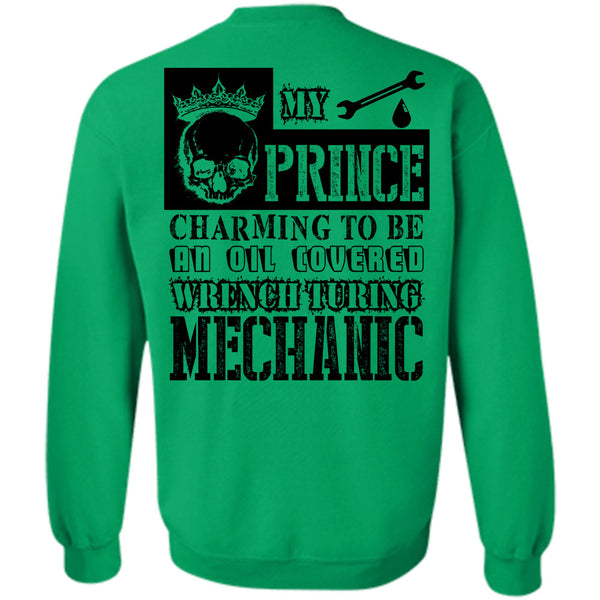 Being A Mechanic T Shirt, My Prince Charming To Be An Oil Covered Wrench Turing Mechanic Sweatshirt