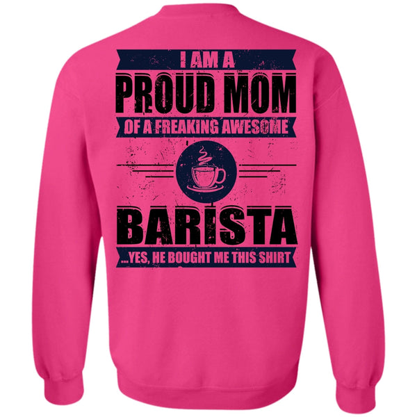 I Love Barista T Shirt, I Am A Proud Mom Sweatshirt