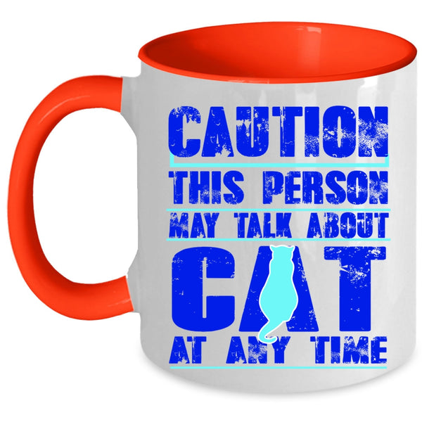 Cat Lover Coffee Mug, This Person May Talk About Cat At Any Time Accent Mug