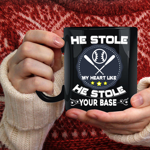 He Stole My Heart Coffee Mug, He Stole Your Base Coffee Cup