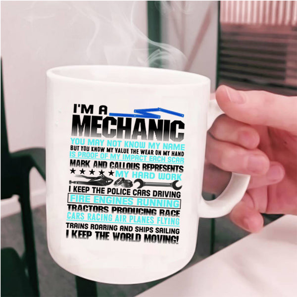 I Keep The World Moving Coffee Mug, I'm A Mechanic Cup