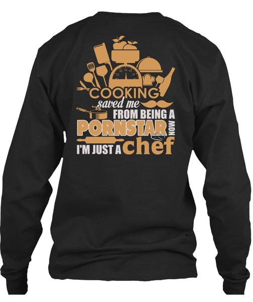 Cooking Saved Me T Shirt, I'm Just A Chef T Shirt