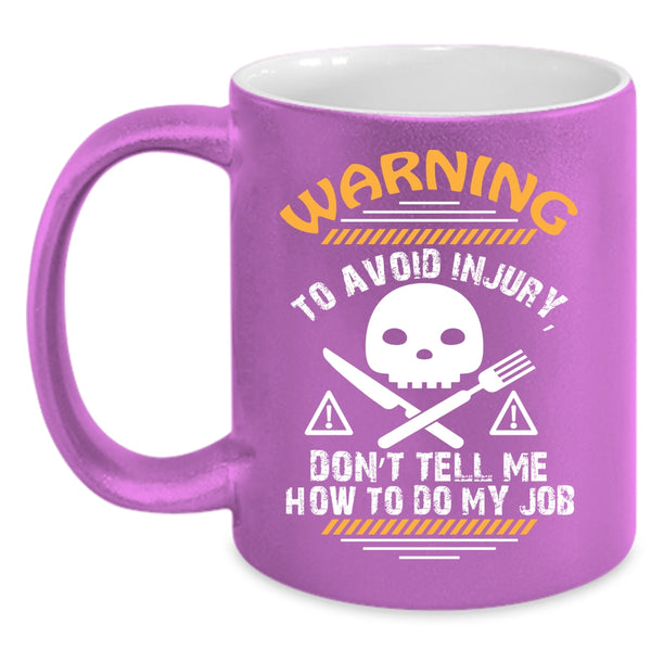 Don't Tell me How To Do My Job Coffee Mug, Funny Chef Coffee Cup
