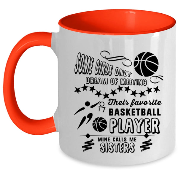 Cute Sisters Coffee Mug, My Favorite Basketball Player Calls Me Sisters Accent Mug