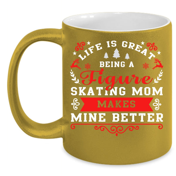 Life Is Great Being A Figure Skating Mom Coffee Mug, Cute Mom Coffee Cup