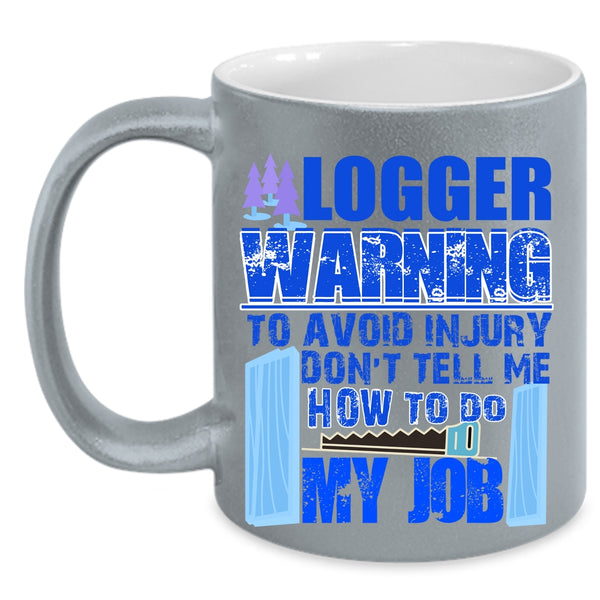 Cool Gift For Logger Coffee Mug, Logger Accent Mug