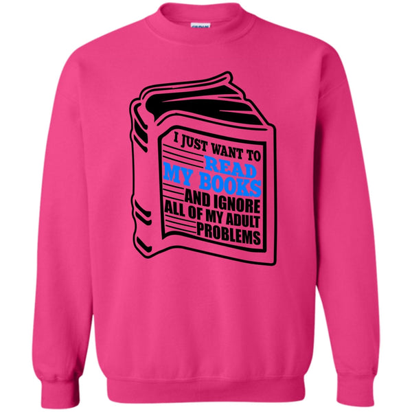 I'm A Reader T Shirt, I Just Want To Read My Books Sweatshirt