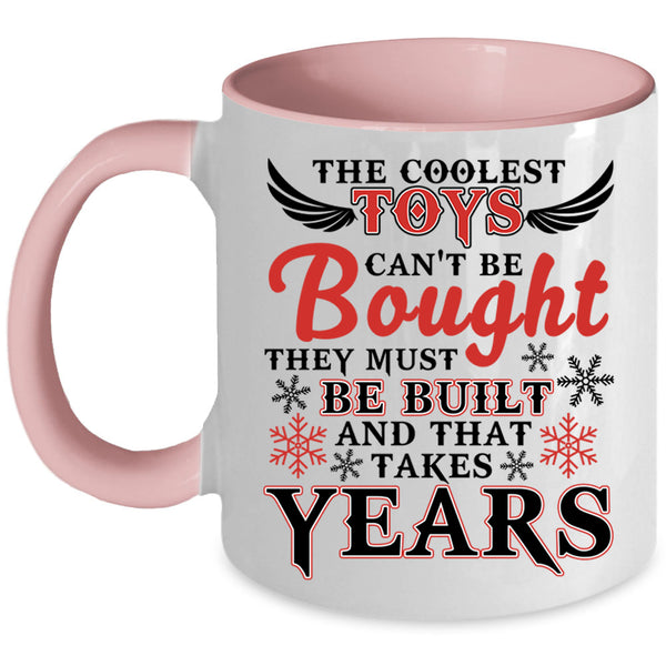 They Must Be Built Coffee Mug, The Coolest Toys Can't Be Bought Accent Mug