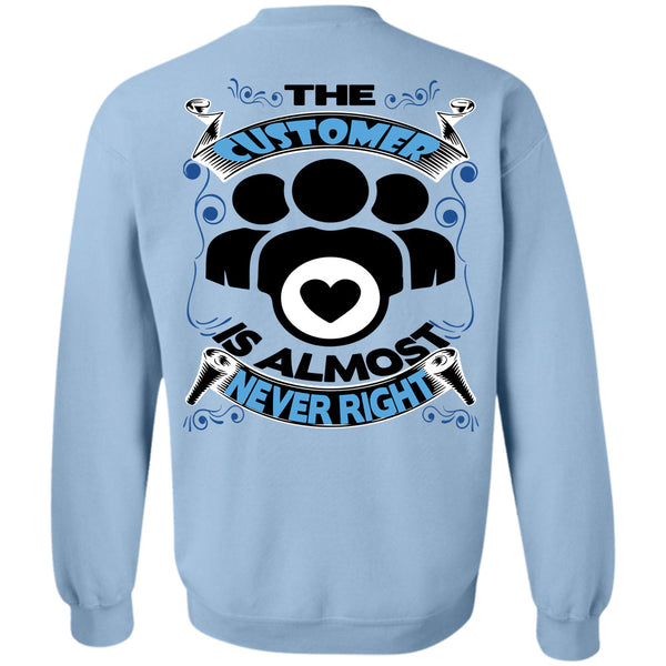 Being A Customer T Shirt, The Customer Is Almost Never Right Sweatshirt
