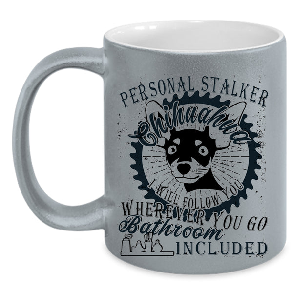 Cute Dogs Coffee Mug, Personal Stalker Chihuahua Accent Mug
