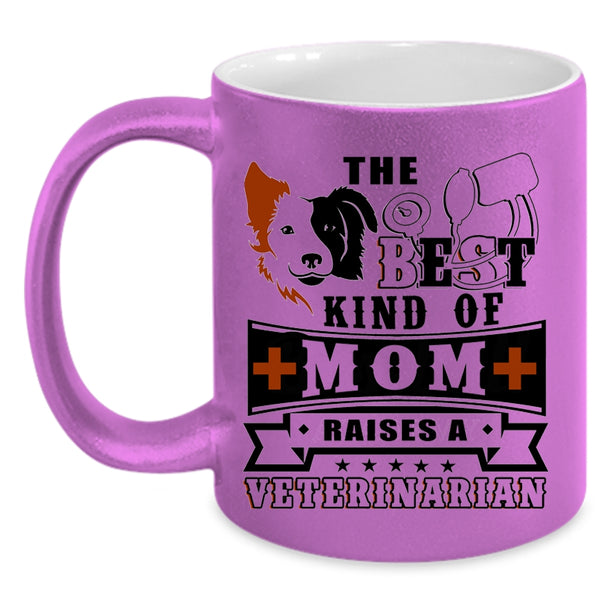 Cute Mom Coffee Mug, The Best Kind Of Mom Raises A Veterinarian Accent Mug