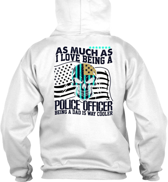 I Love Being A Police Officer T Shirt, I Love Police T Shirt