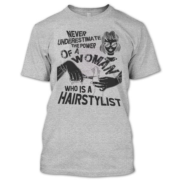 Never Underestimate T Shirt, Coolest Hair Stylist T Shirt