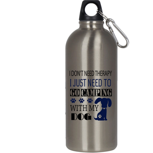 I Just Need To Go Camping With My Dog 20 oz Stainless Steel Bottle,My Dog Outdoor Sports Water Bottle