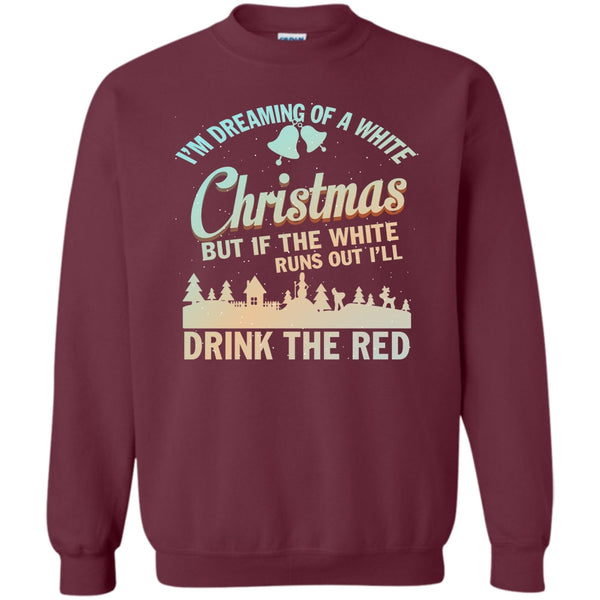 I'll Drink The Red T Shirt, Merry Christmas Gift Sweatshirt