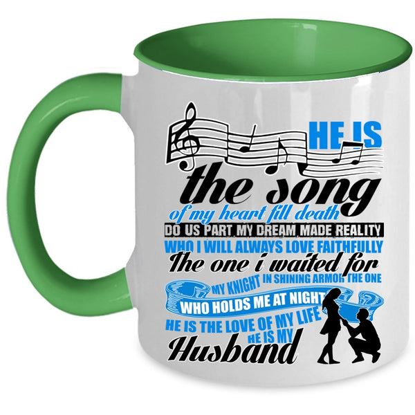 He Is The Love He Is My Husband Coffee Mug, He Is The Song Of My Heart Accent Mug