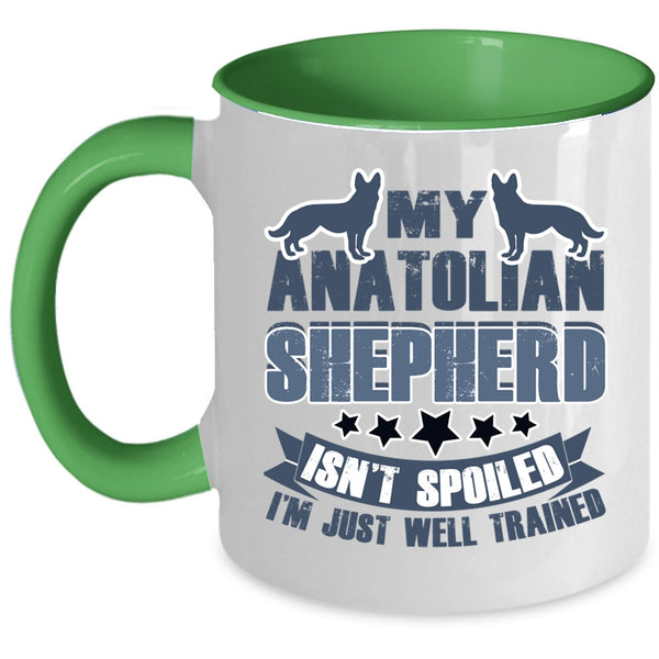 I'm Just Well Trained Coffee Mug, My Anatolian Shepherd Isn't Spoiled Accent Mug