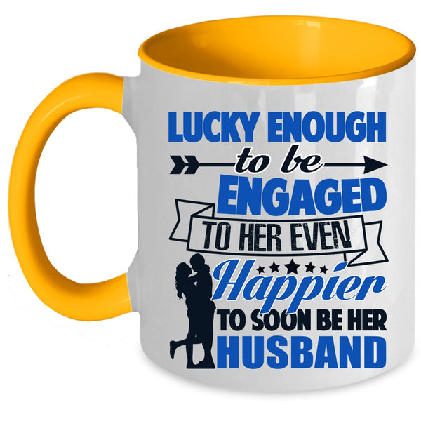Happier To Soon Be Her Husband Coffee Mug, To Be Engaged To Her Even Accent Mug