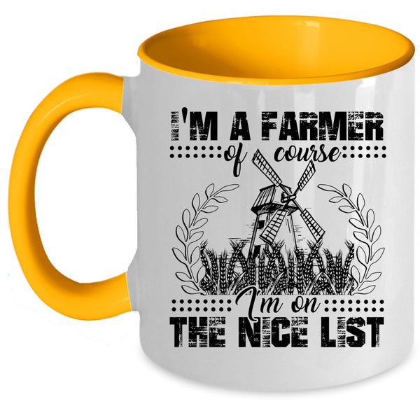 I'm On The Nice List Coffee Mug, I'm A Farmer Accent Mug