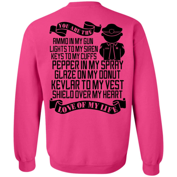 I Love Police T Shirt, You Are The Ammo In My Gun Sweatshirt