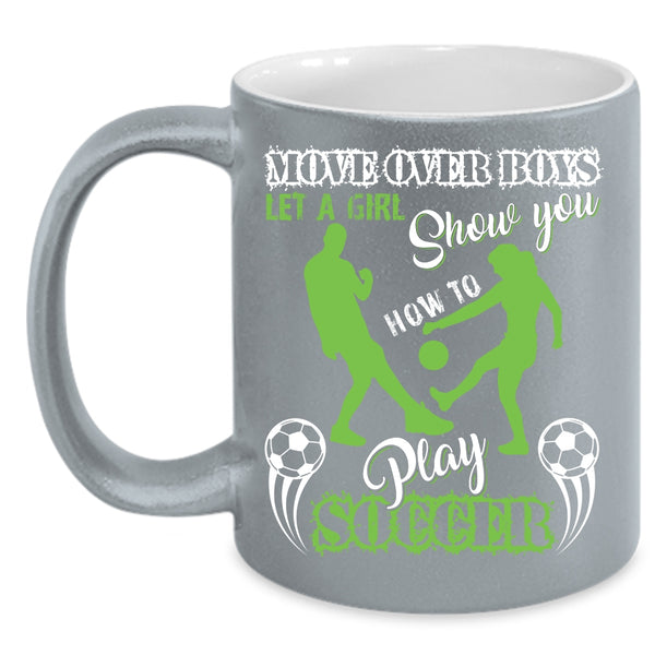 Let A Girl Show You How To Play Soccer Coffee Mug, Cute Girls Coffee Cup