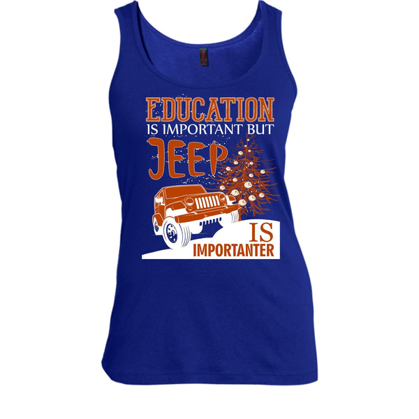 Education Is Important T Shirt, But Jeep Is Importanter T Shirt, Cool T Shirt