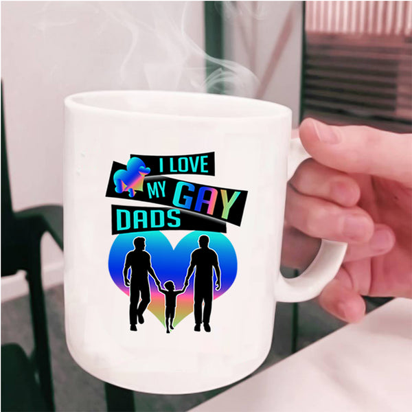 Gift For Dad Coffee Mug, I Love My Gay Dads Cup