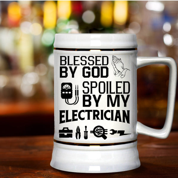 Spoiled By My Electrician Beer Stein 22oz, Blessed By God Beer Mug