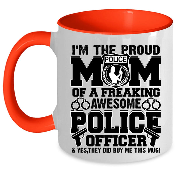 Awesome Police Officer Coffee Mug, I'm The Proud Mom Of A Police Officer Accent Mug