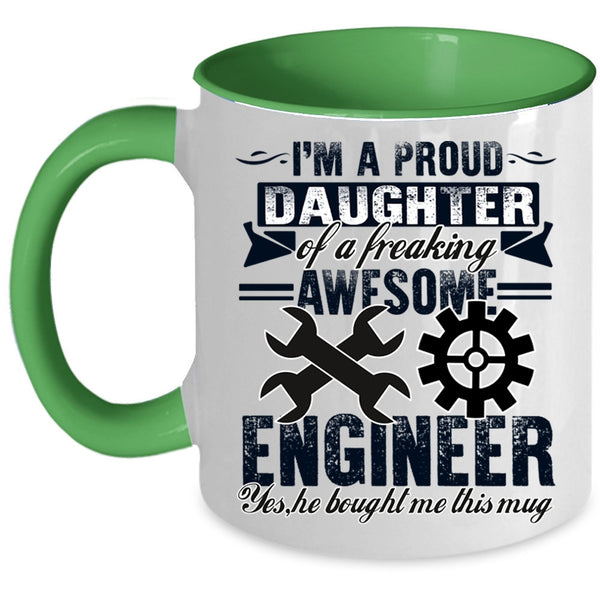 Cool Coffee Mug, I'm A Proud Daughter Of An Awesome Engineer Accent Mug