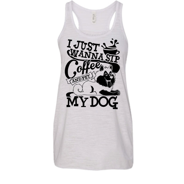 I Just Wanna Sip Coffee T Shirt, I Am A Dog Lover Tank Top