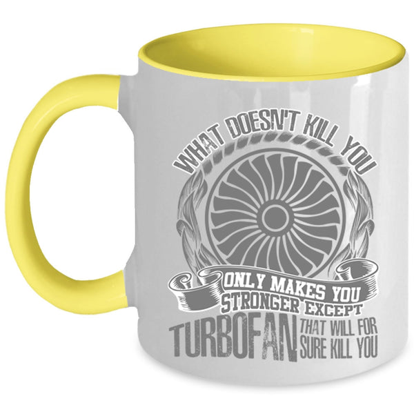 Awesome Mechanic Coffee Mug, Only Makes You Stronger Except Turbofan Accent Mug