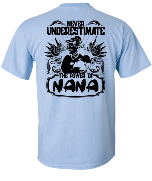 Never Underestimate The Power Of Nana T Shirt, I Love Nana T Shirt