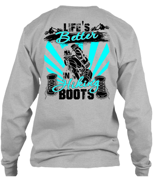 Life's Better In Hiking Boots T Shirt, I Love Hiking T Shirt