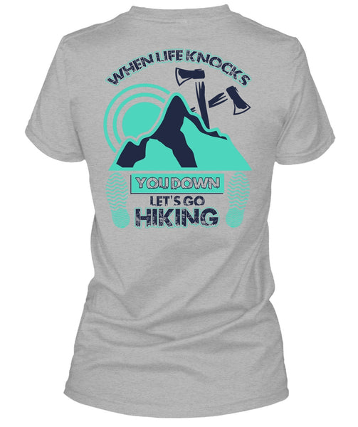 Let's Go Hiking T Shirt, When Life Knocks T Shirt
