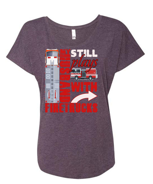 My Husband Still Plays With Firetrucks T Shirt, Being A Husband T Shirt, Cool Shirt (Ladies' Triblend Dolman Sleeve)