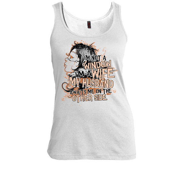 I'm Not A Window T Shirt, My Husband Awaits Me T Shirt, Awesome t-shirts