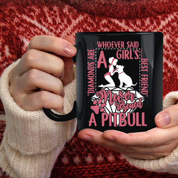 Diamonds Are A Girl's Best Friend Coffee Mug, Never Rescued A Pitbull Coffee Cup