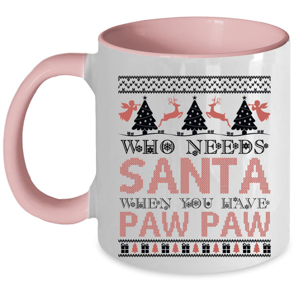 When You Have Paw Paw Coffee Mug, Who Needs Santa Accent Mug