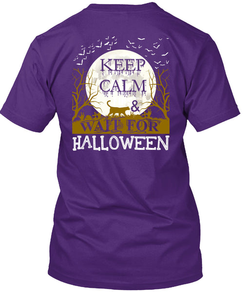 Keep Calm And Wait For Halloween T Shirt, Wait For Halloween T Shirt