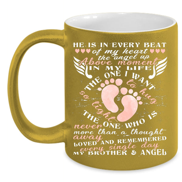 He Is In Every Beat Of My Heart Coffee Mug, My Brother And Angel Coffee Cup