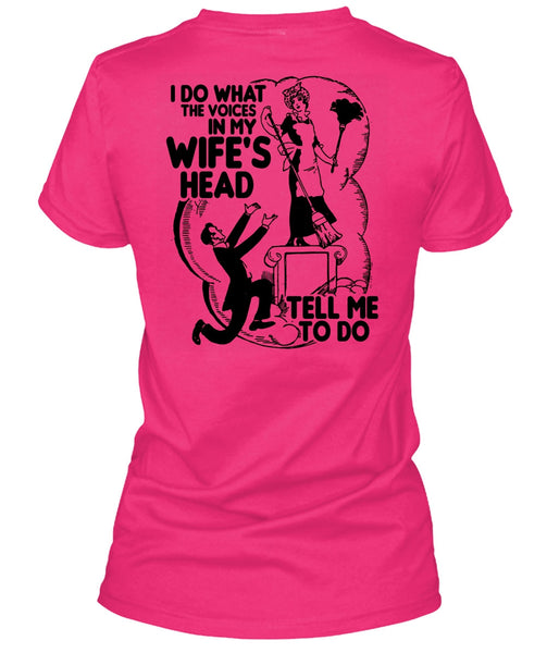 I Do What The Voices In My Wife's Head T Shirt, I Love Wife T Shirt