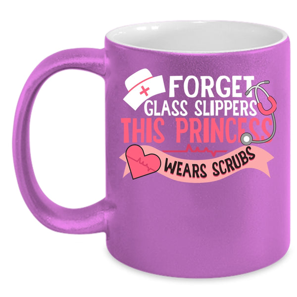 Forget Glass Slippers Coffee Mug, This Princess Wears Scrubs Coffee Cup
