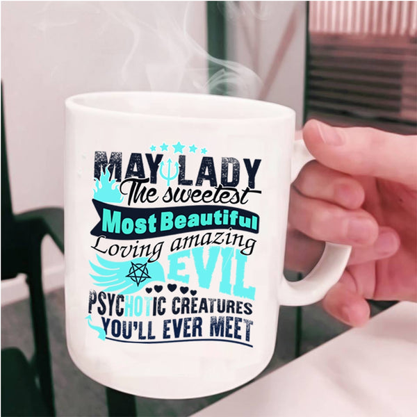 Cute Lady Coffee Mug, May Lady The Sweetest Most Beautiful Cup