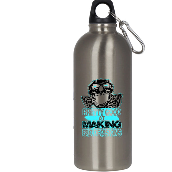 Pretty Good At Making Bad Decisions 20 oz Stainless Steel Bottle,Funny Saying Outdoor Sports Water Bottle