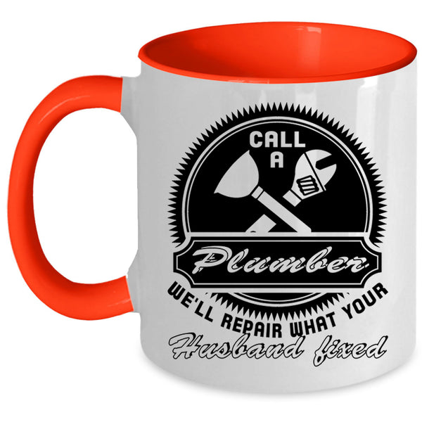Gift For My Husband Coffee Mug, Call A Plumber Accent Mug